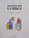 Raconte-moi la Bible. Fran&ccedil;ois Mourvillier Joelle Chabert Letizia Galli