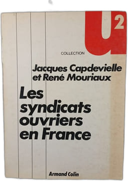 Les syndicats ouvriers en France. Jacques Capdeville et René Mouriaux