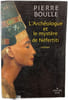 L'Arch&eacute;ologue et le myst&egrave;re de N&eacute;fertiti. Pierre Boulle