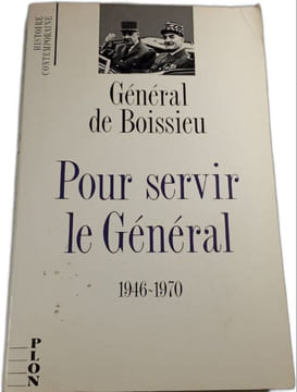Pour servir le Général. General De Boissieu