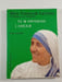 Tu m'apportes l'amour. M&egrave;re Teresa de Calcutta