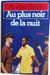 Au plus noir de la nuit. Andr&eacute; Brink Claude Wauthier Robert Fouques-Duparc