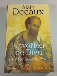 L'avorton de Dieu : Une vie de saint Paul