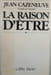 La Raison d'&Ecirc;tre. Jean Cazeneuve
