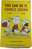 You Can Do It Charlie Brown. Charles M. Schulz
