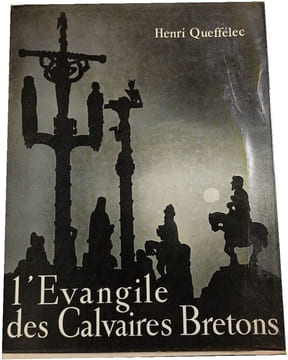 L'Évangile des Calvaires Bretons (ENVOI de l'Auteur). Henri Queffélec