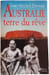Australie terre du r&ecirc;ve. Jean-Michel Deveau