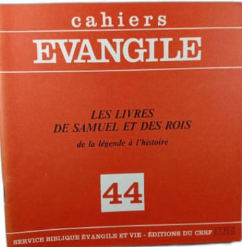 Cahiers Évangile. Les livres de Samuel et des Rois de la légende à l'histoire 44. Pierre Gibert