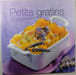Petits gratins 30 recettes de petits gratins sal&eacute;s et sucr&eacute;s. 