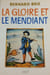La Gloire et le Mendiant. Bernard Bro