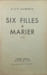 Six filles &agrave; marier. E. Et F. Gilbreth