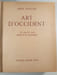 Art d'Occident : Le Moyen Age Roman et Gothique. Henri Focillon