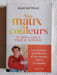 Mes maux en couleurs et mon combat pour le bonheur. DIANE WATTRELOS