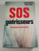 SOS gu&eacute;risseurs. Andr&eacute; Bronte  Serge Sayn