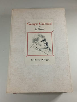 Georges Cadoudal ou la liberté. Jean-François Chiappe