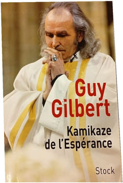 Kamikaze de l'Espérance. Guy Gilbert