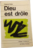 Dieu est dr&ocirc;le. Fran&ccedil;ois Chalet