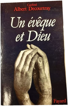 Un évéque et Dieu. Albert Decourtray