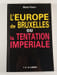 L'Europe de Bruxelles ou la tentation imp&eacute;riale. Michel Pinton