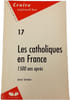 Les catholiques en France 1500 ans apr&egrave;s. Xavier Ternisien