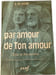 Par amour de Ton amour. A.-M. Carr&eacute;
