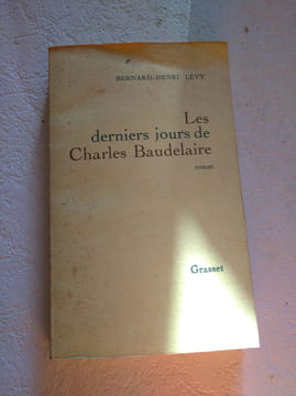 Les derniers jours de Charles Baudelaire. BERNARD-HENRI LÉVY