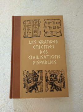 Les grandes énigmes des civilisations disparues. undefined