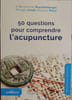 50 questions pour comprendre l'acupuncture. Dr Bernard de Wurstemberger Philippe Annet Philippe Raust