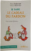 Se faire le cadeau du pardon. Pierre Pradervand