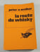 La route du whisky. Peter n. Walker