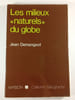 Les milieux &laquo; naturels &raquo; du globe. Jean Demangeot