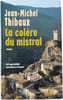 La col&egrave;re du mistral. Jean-Michel Thibaux