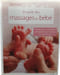 Le guide des massages de b&eacute;b&eacute;. Sophie Dumoutet