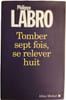 Tomber sept fois se relever huit. Philippe Labro
