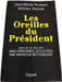 Les Oreilles du Pr&eacute;sident. Jean-Marie Pontaut  J&eacute;r&ocirc;me Dupuis