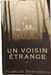 Un voisin &eacute;trange. Florian Dennisson