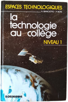 La technologie au collège. A. Bianciotto - P. Boyé