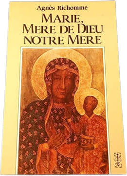 Marie Mere de Dieu Notre Mere. Agnès Richomme