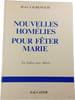 Nouvelles hom&eacute;lies pour f&ecirc;ter Marie. Jean Lauren&ccedil;eau