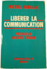 Lib&eacute;rer la communication. Michel Aurillac