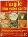 L'argile pour votre sant&eacute;. Dr Andr&eacute; Passebecq