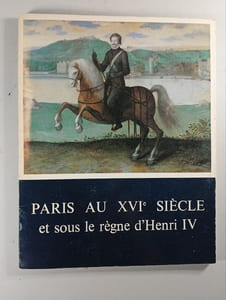 Paris au XVIe siècle et sous le règne d'Henri IV