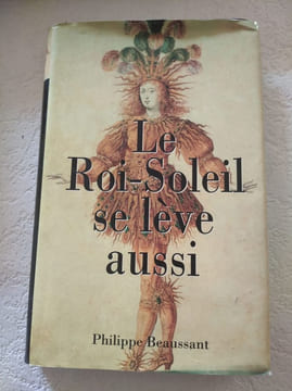 Le Roi-Soleil se lève aussi. Philippe Beaussant