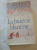 La baleine blanche. JACQUES LANZMANN