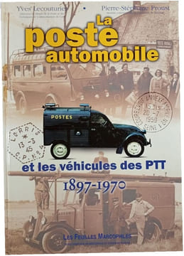 La poste automobile et les véhicules des PTT 1897-1970. Yves Lecouturier Pierre-Stéphane Proust