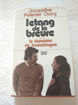 L'étang de la brisure suivi de Le domaine de hautefragne. Jacqueline Pelletier Doisy