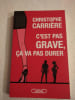 C'est pas grave &ccedil;a va pas durer. Christophe Carri&egrave;re