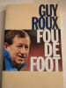 Guy Roux fou de foot. Guy Roux