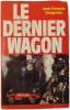 Le dernier wagon. Jean-Fran&ccedil;ois Chaigneau
