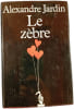 Le z&egrave;bre. Alexandre Jardin